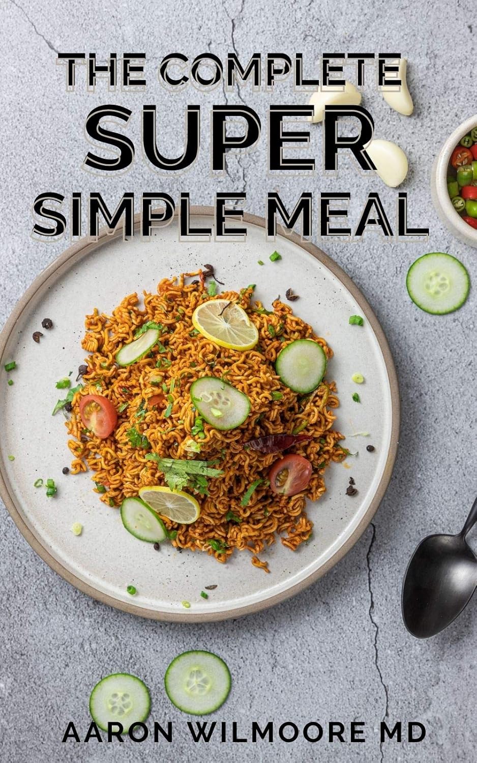 THE COMPLETE SUPER SIMPLE MEAL : The Essential Guide To Super Simple Meal      Kindle Edition