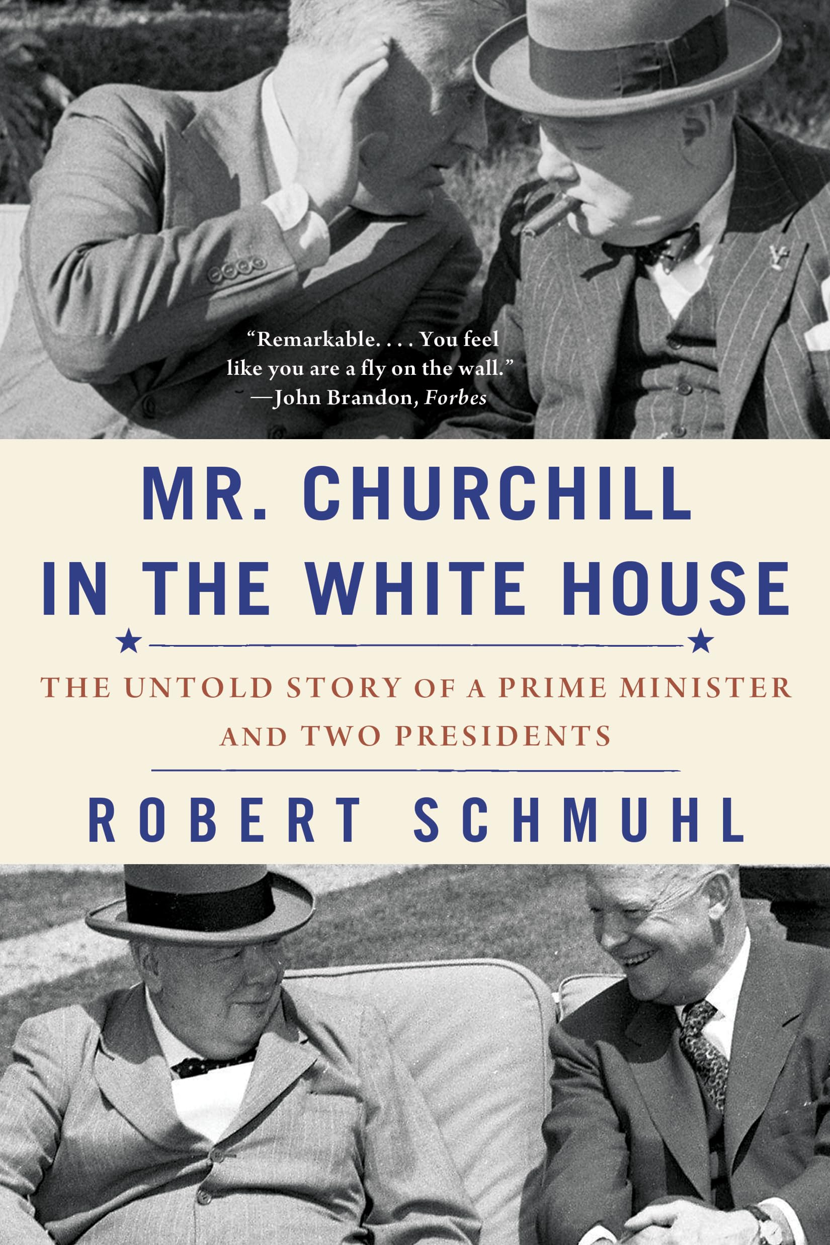 Mr. Churchill in the White House: The Untold Story of a Prime Minister and Two Presidents