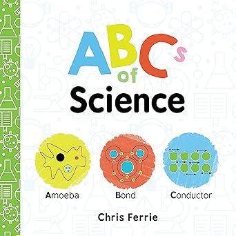ABCs of Science The Essential ABC Board Book of First STEM Words from the #1 Science Author for Kids Science Gifts for Kids Baby University