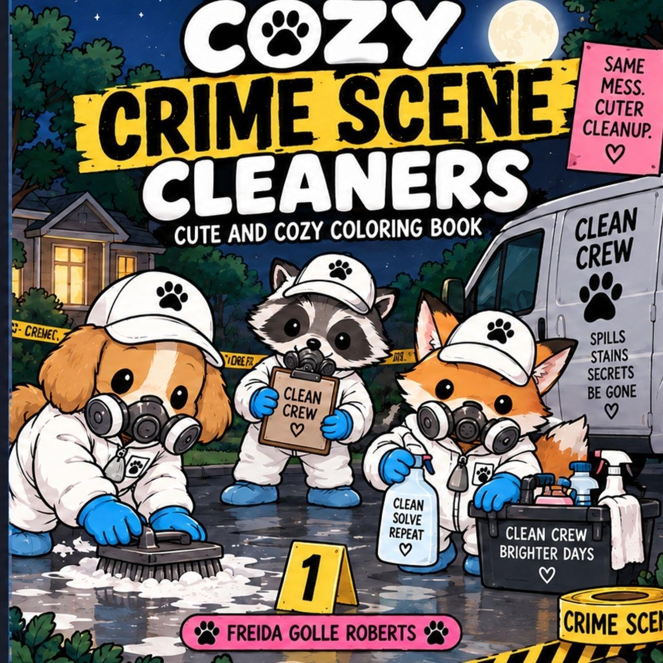 Cozy Crime Scene Cleaners: A Cozy and Comfy Coloring Book for Adults and Teens: Featuring Animal Characters Cleaning Crime Scenes with Easy and Simple ... and Stress Relief: 1 (Petty and Cute)
