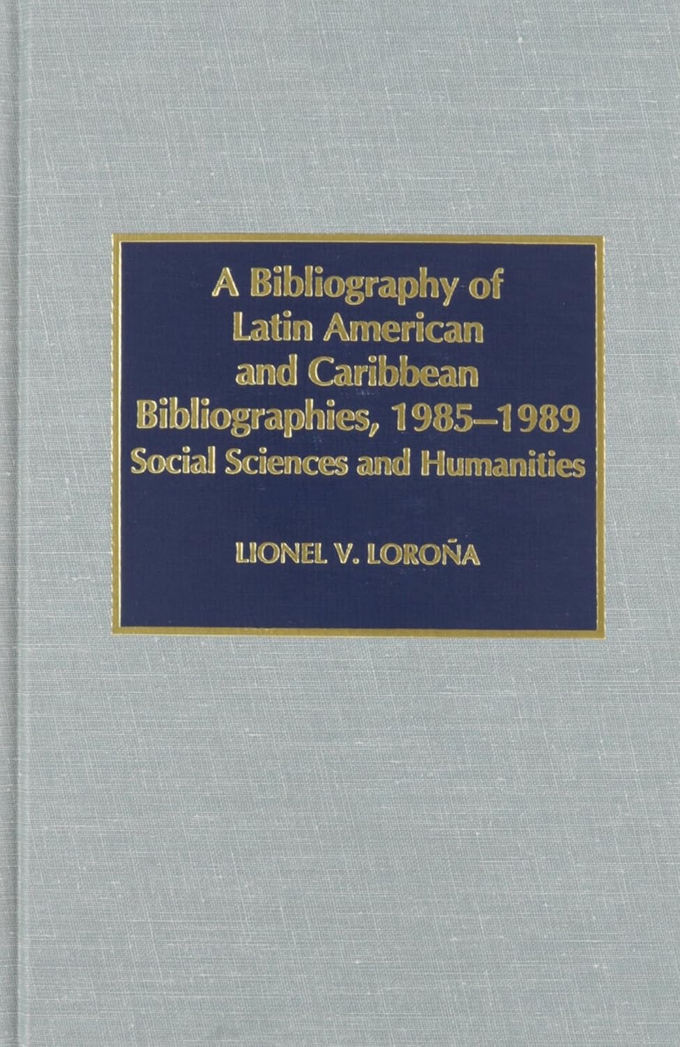 A Bibliography of Latin American and Caribbean Bibliographies, 1985-1989: Social Sciences and Humanities (Supplement 5)      Hardcover – May 23, 1995