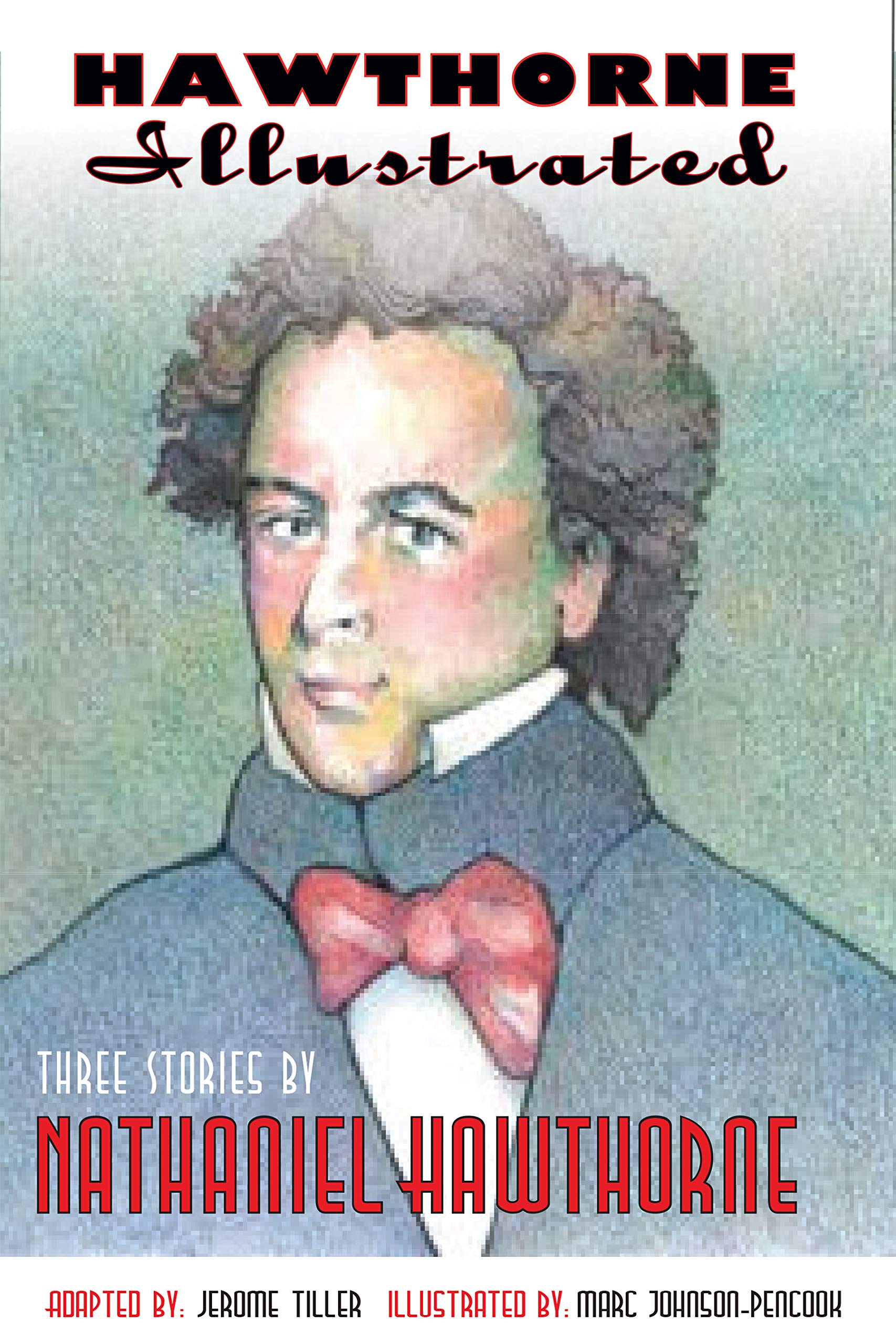 Hawthorne Illustrated: Three Stories by Nathaniel Hawthorne (Marc Johnson-Pencook)
