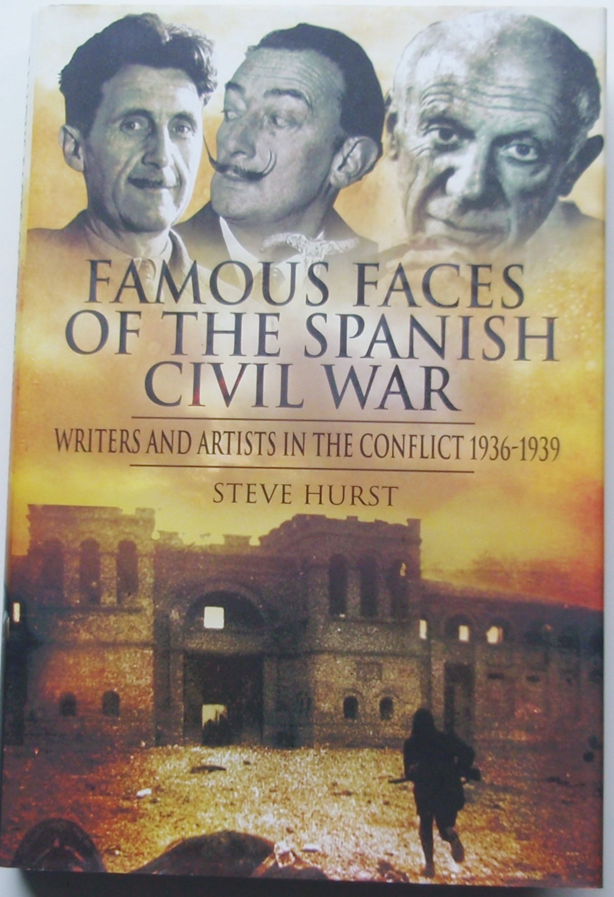 Famous Faces of the Spanish Civil War: Writers and Artists in the Conflict 1936-1939