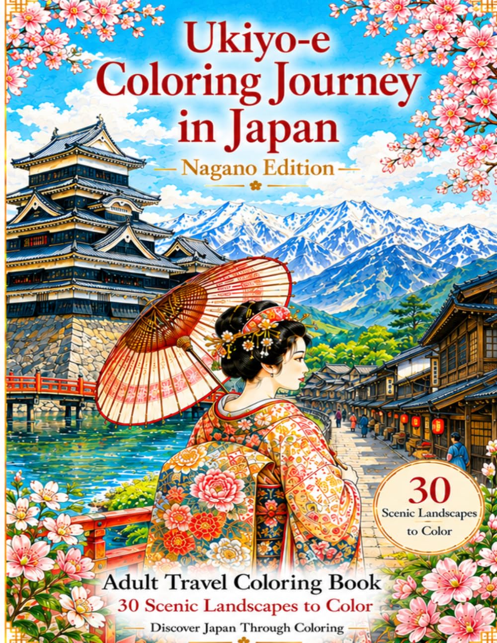 Ukiyo-e Coloring Journey in Japan: Nagano Edition: Adult Travel Coloring Book with 30 Beautiful Nagano Landmarks, Snow Monkeys and Japanese Alps