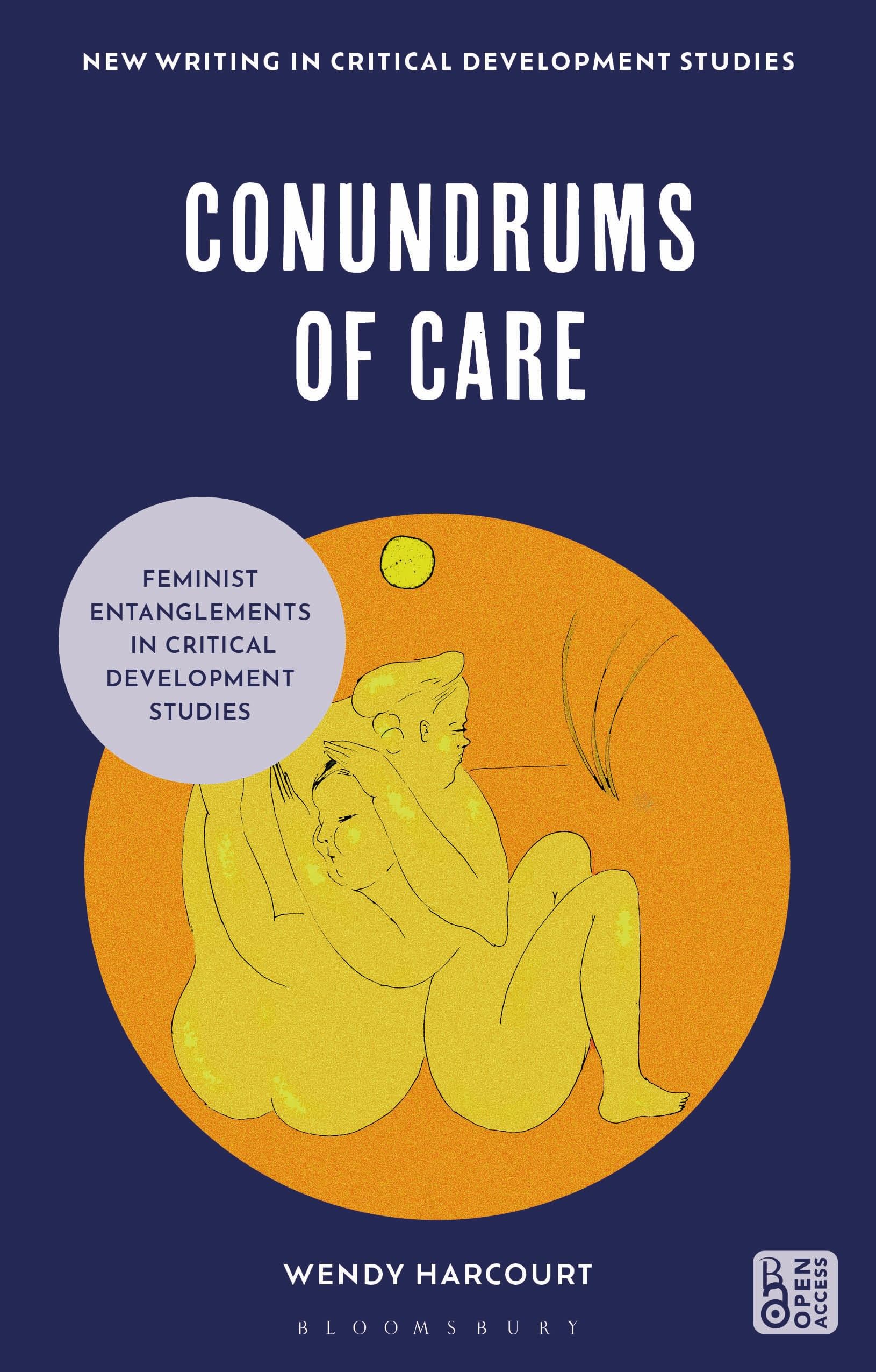 Conundrums of Care: Feminist Entanglements in Critical Development Studies (New Writing in Critical Development Studies)