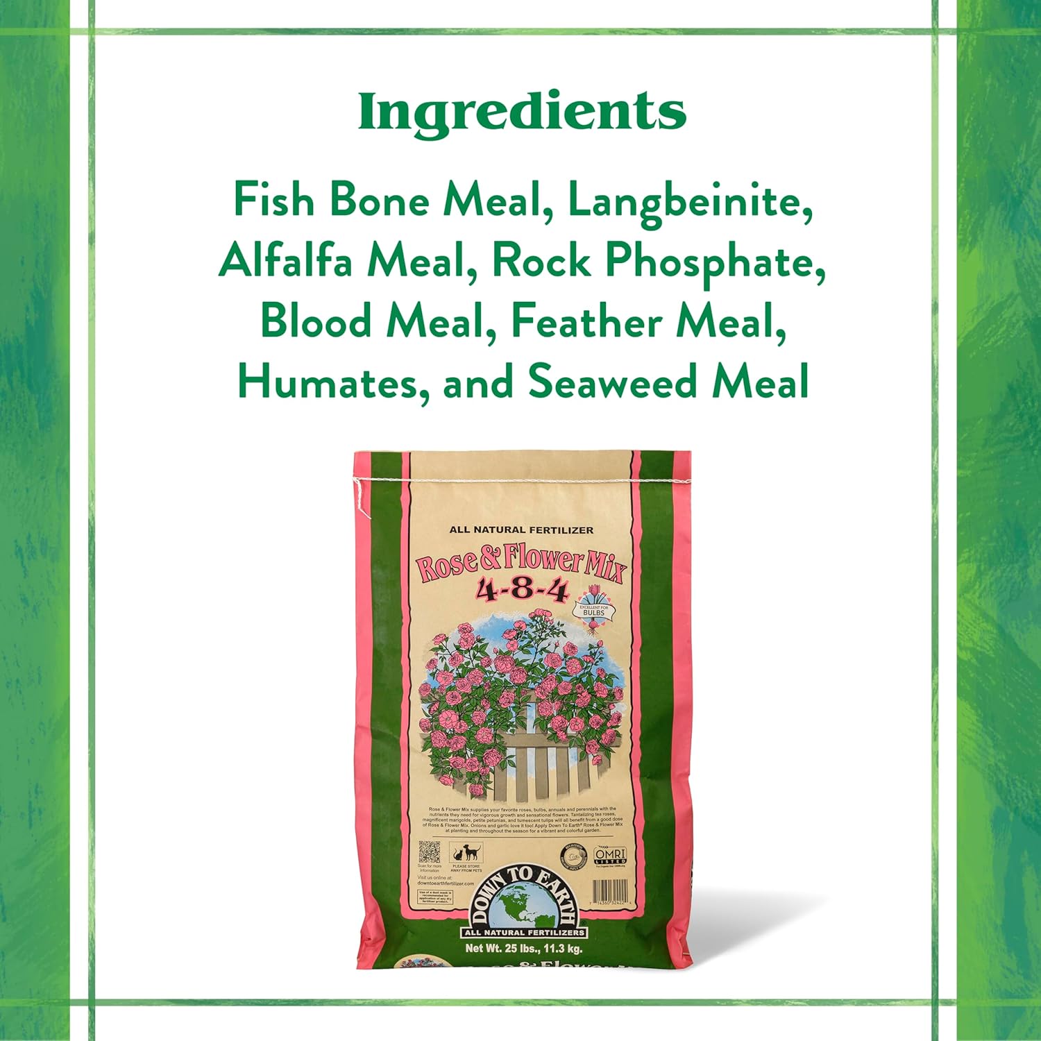 Down To Earth All Natural Fertilizers Organic Rose & Flower Mix - Plant Food for Roses, Bulbs, Flowers and Ornamentals 4-8-4, 25 lb