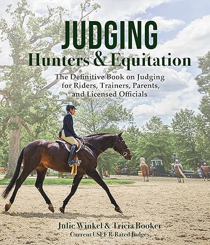 Judging Hunters and Equitation: The definitive book on judging for riders, trainers, parents, and licensed officials