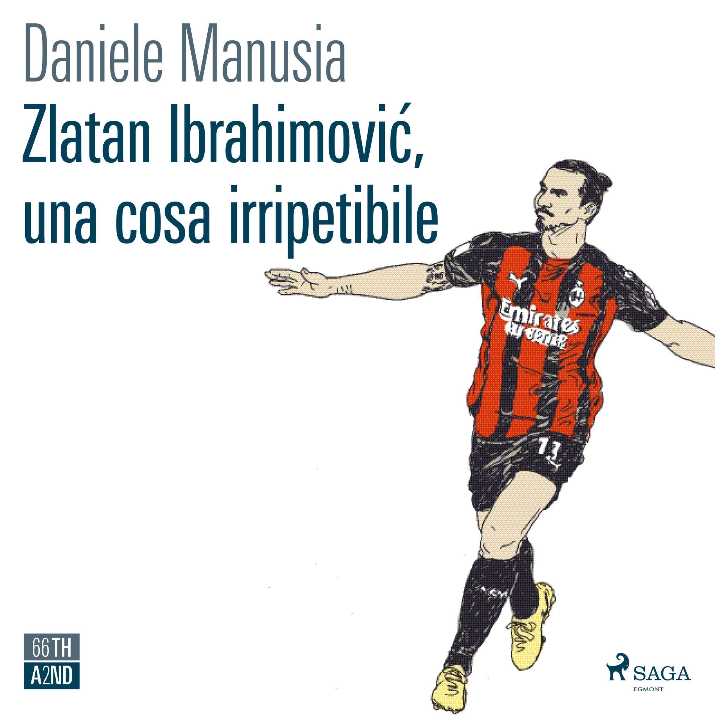 Zlatan Ibrahimović, una cosa irripetibile