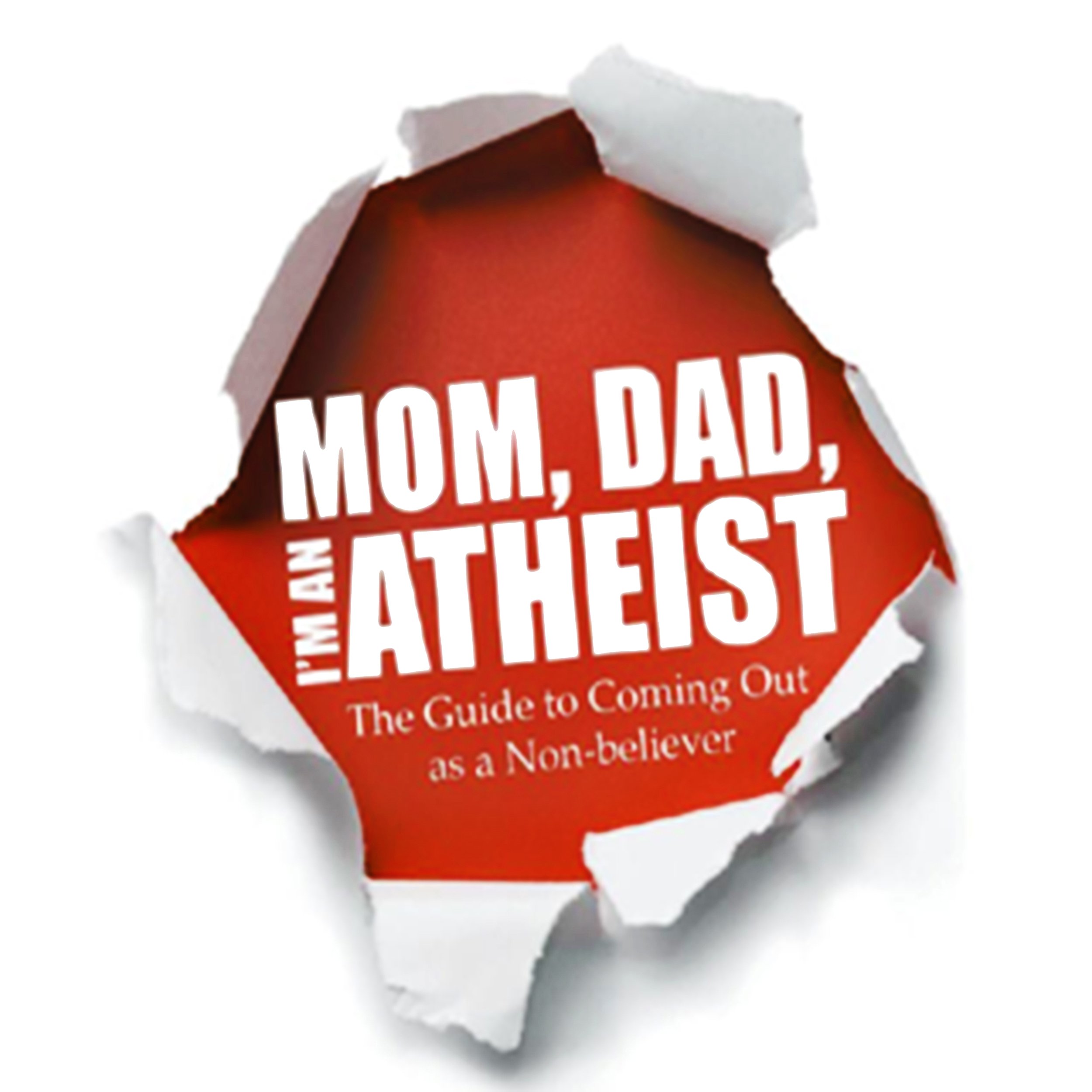 Mom, Dad, I'm an Atheist