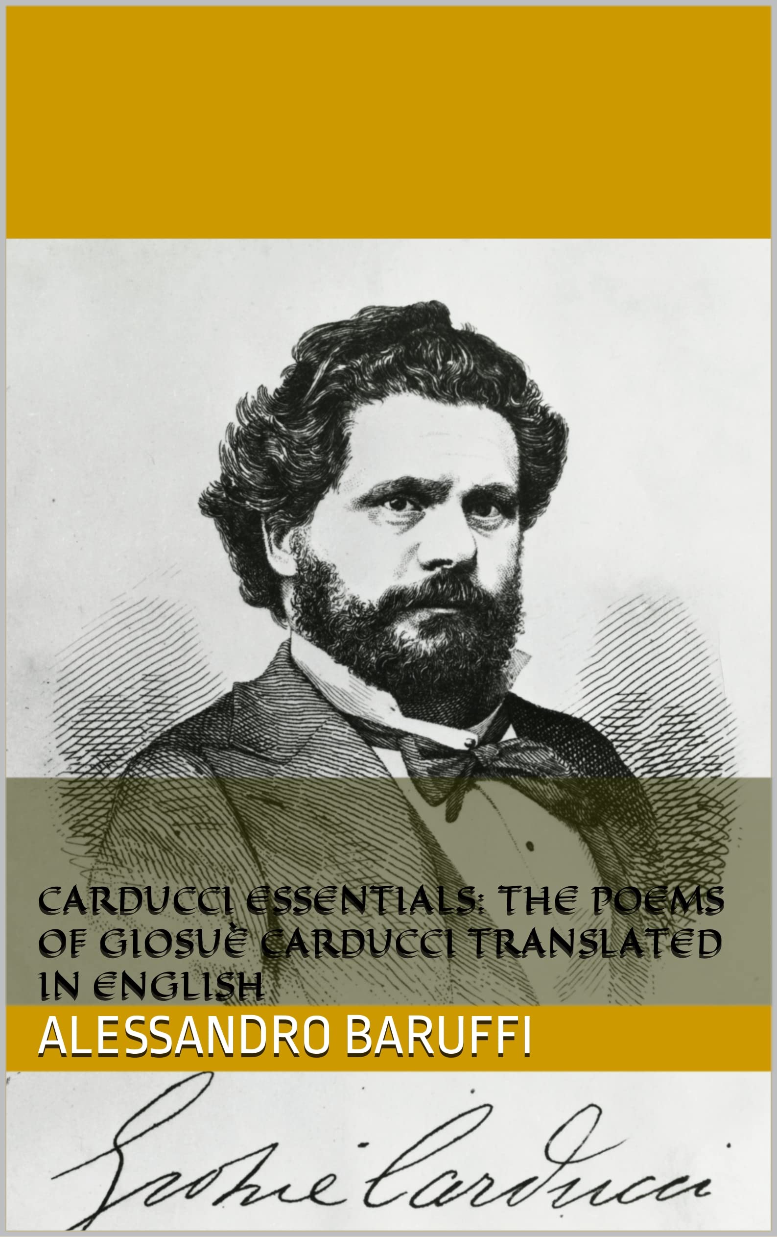 Carducci Essentials: the Poems of Giosuè Carducci Translated in English
