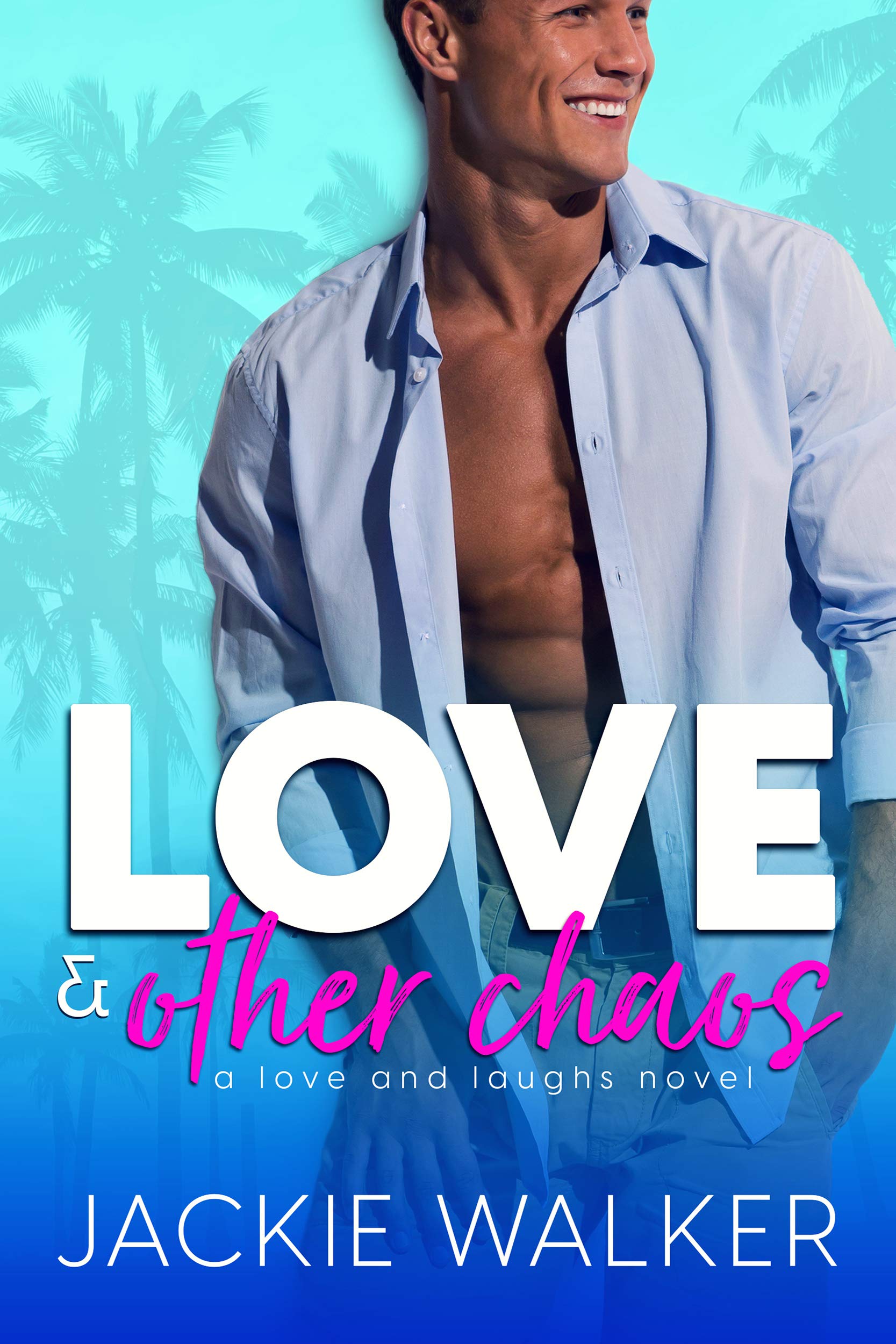 Love & Other Chaos: A Friends-to-Lovers & Teacher/Parent Rom Com (Love and Laughs Book 1)