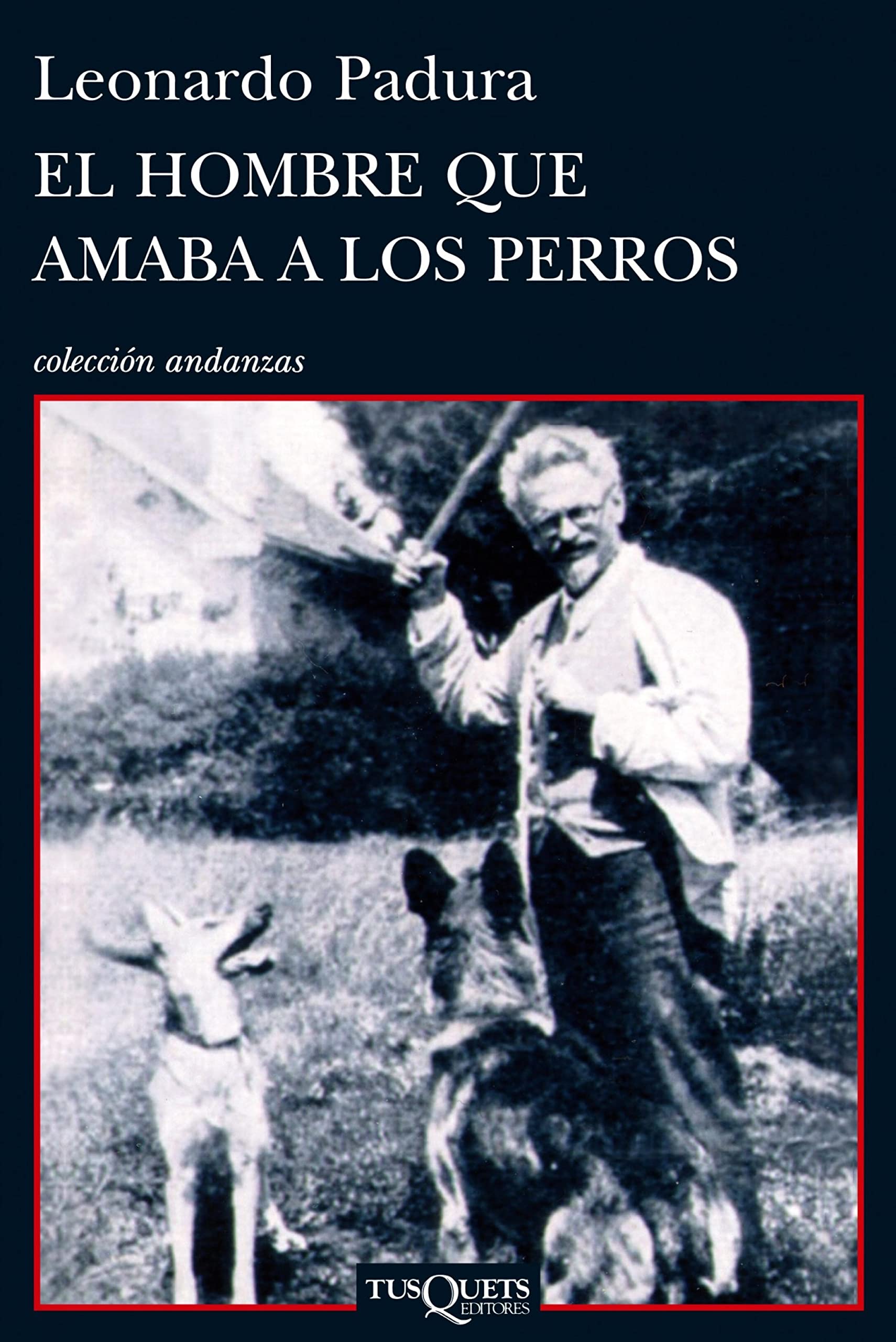 El hombre que amaba a los perros (Andanzas) (Spanish Edition)
