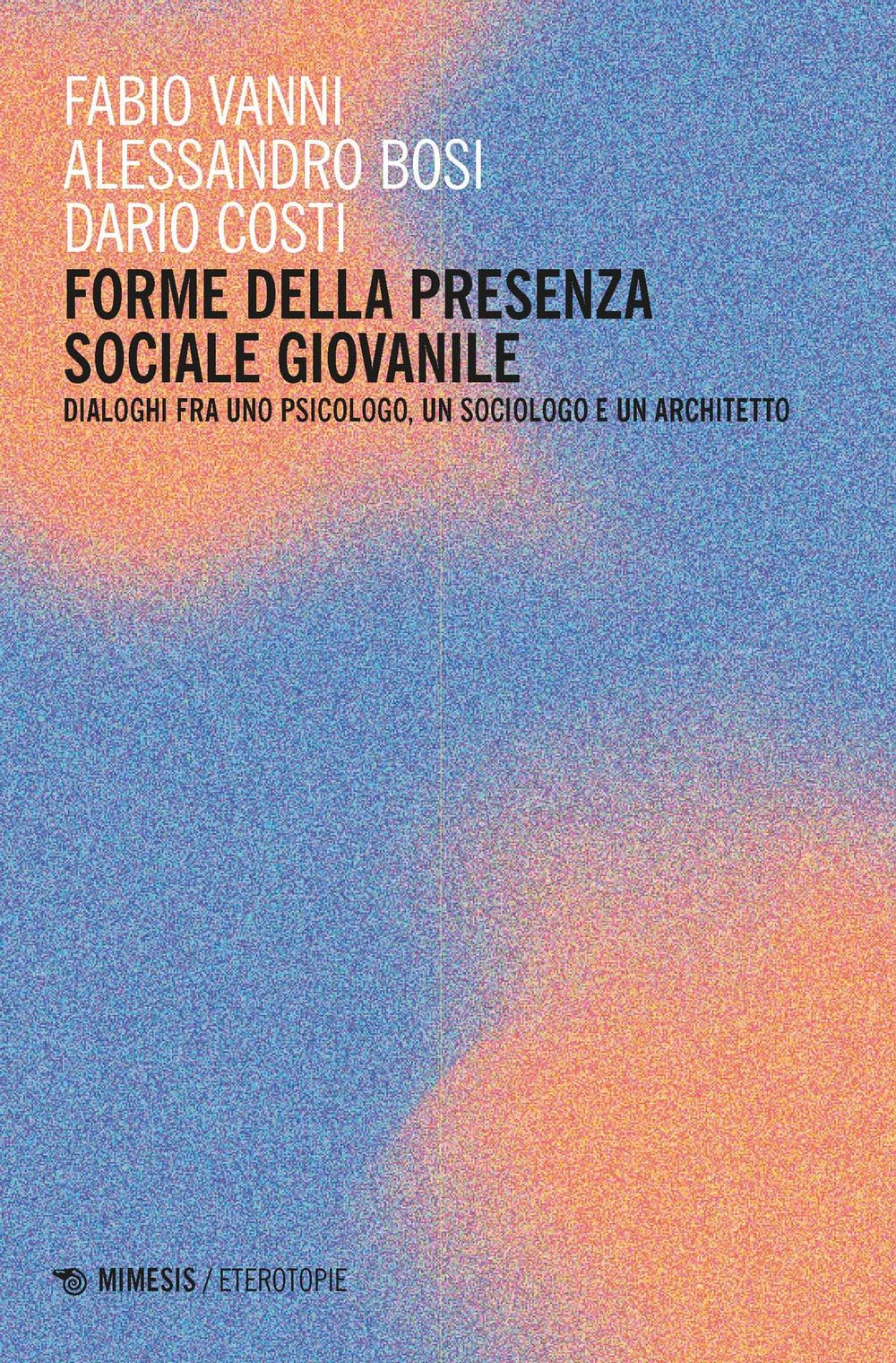 Forme Della Presenza Sociale Giovanile. Dialoghi Fra Uno Psicologo, Un Sociologo E Un Architetto - 4