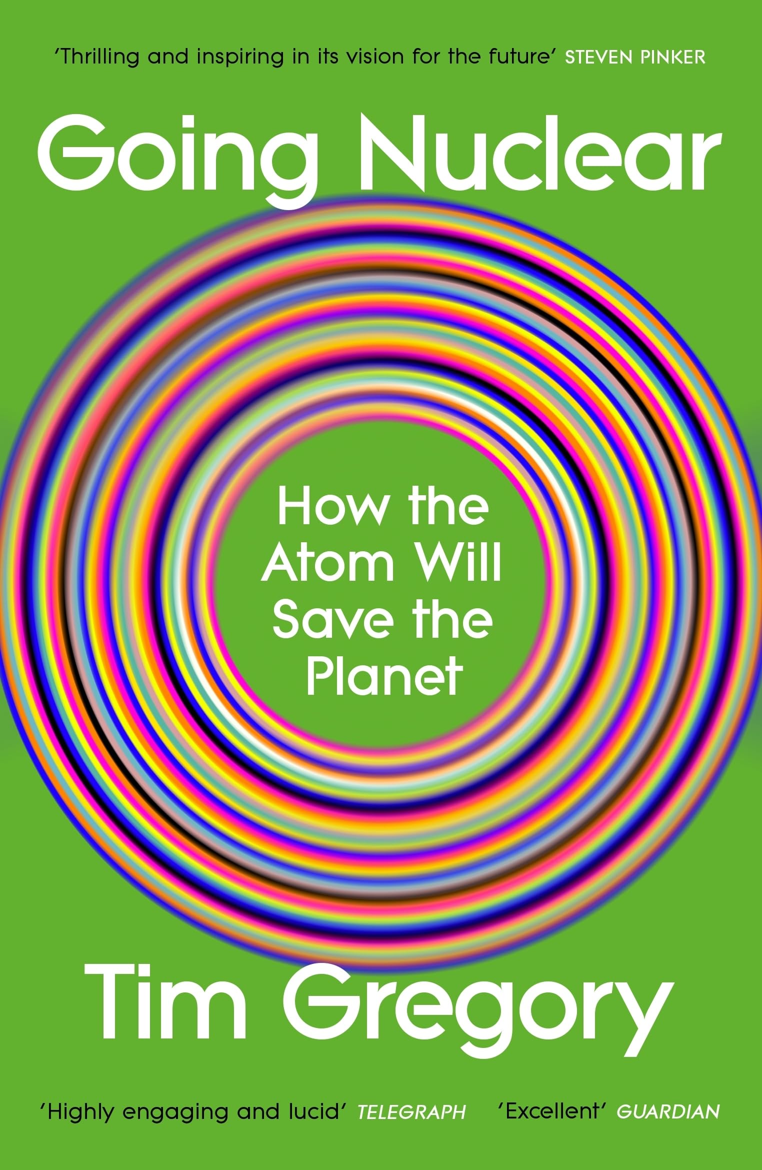 Going Nuclear : How the Atom Will Save the Planet