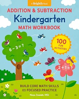 Addition & Subtraction Kindergarten Math Workbook: 100 Fun Activities to Build Core Skills & Confidence