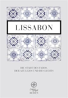 Lissabon: Die Stadt des Fados, der Azulejos und des Lichts