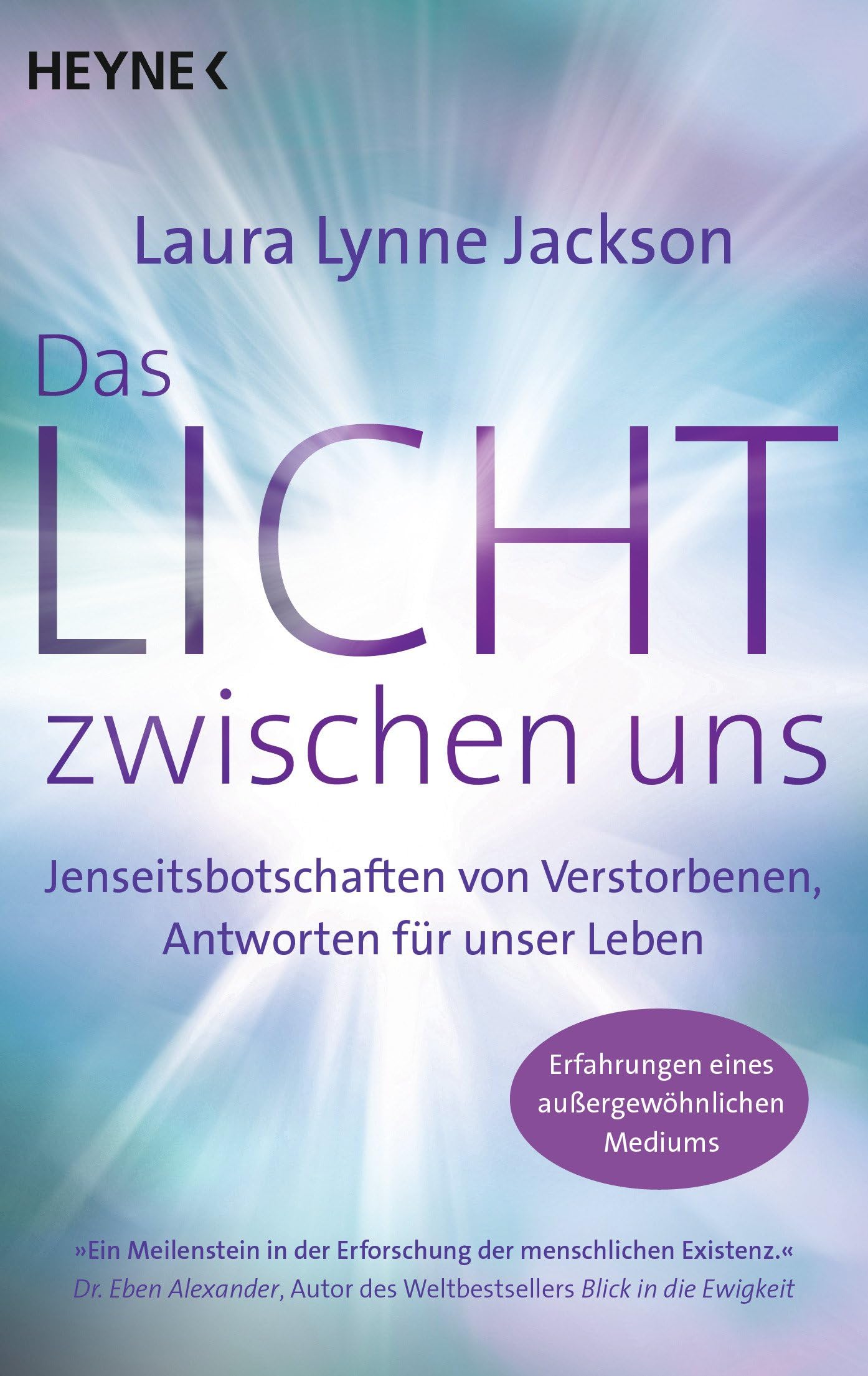 Das Licht zwischen uns: Jenseitsbotschaften von Verstorbenen, Antworten für unser Leben. Erfahrungen eines außergewöhnlichen Mediums