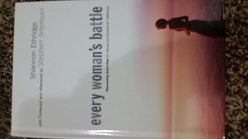 Every Woman's Battle: Discovering God's Plan for Sexual and Emotional Fulfillment