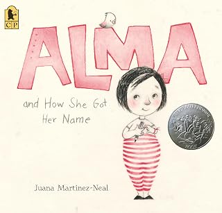 Alma and How She Got Her Name by Juana Martinez-Neal | Caldecott Honor Book Kids 3-8 | Family History & Names Story