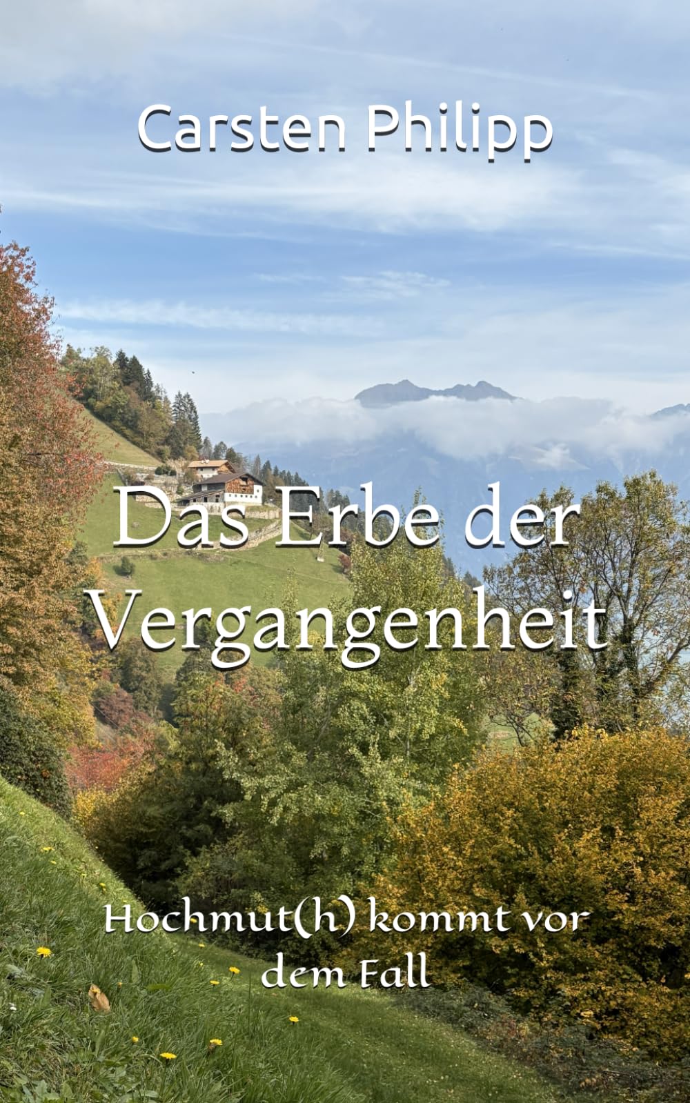 Das Erbe der Vergangenheit: Hochmut(h) kommt vor dem Fall (Südtirol-Krimis)