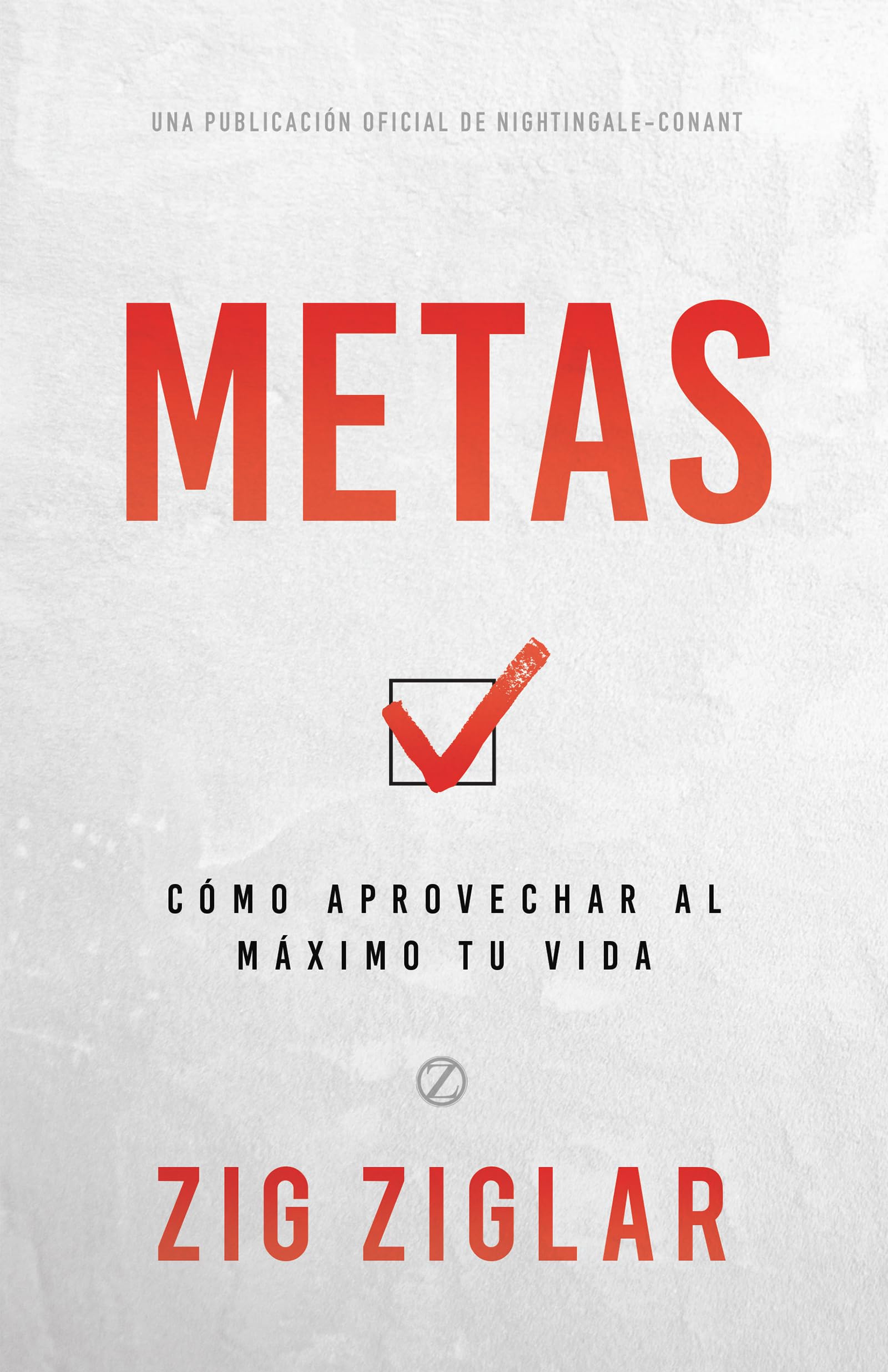 Metas: Cómo Aprovechar Al Máximo Tu Vida: Cómo Aprovechar Al Máximo Tu Vida (How to Get the Most Out of Your Life) (An Official Nightingale-Conant Publication)
