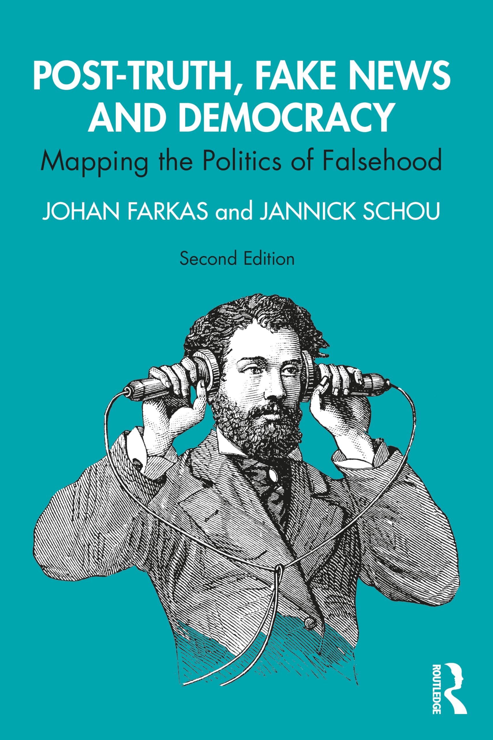 Post-Truth, Fake News and Democracy: Mapping the Politics of Falsehood