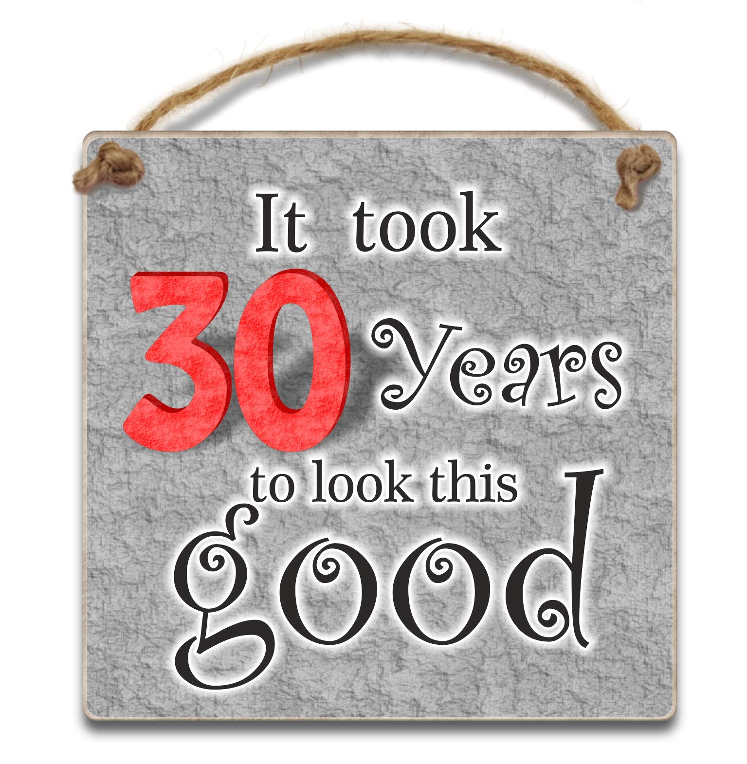It took 30 years to look this good,Hanging Plaque - Wooden 30th Birthday Gift for Men Women Dad Sister Brother Friend