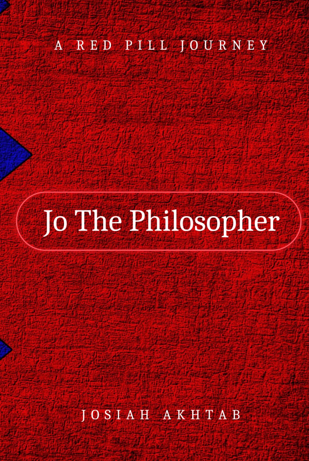 Jo The Philosopher: A Red Pill Journey