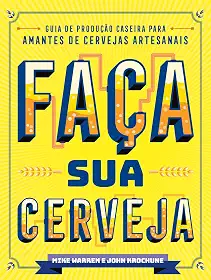 Faça sua Cerveja: Guia de Produção Caseira Para Amantes de Cervejas Artesanais