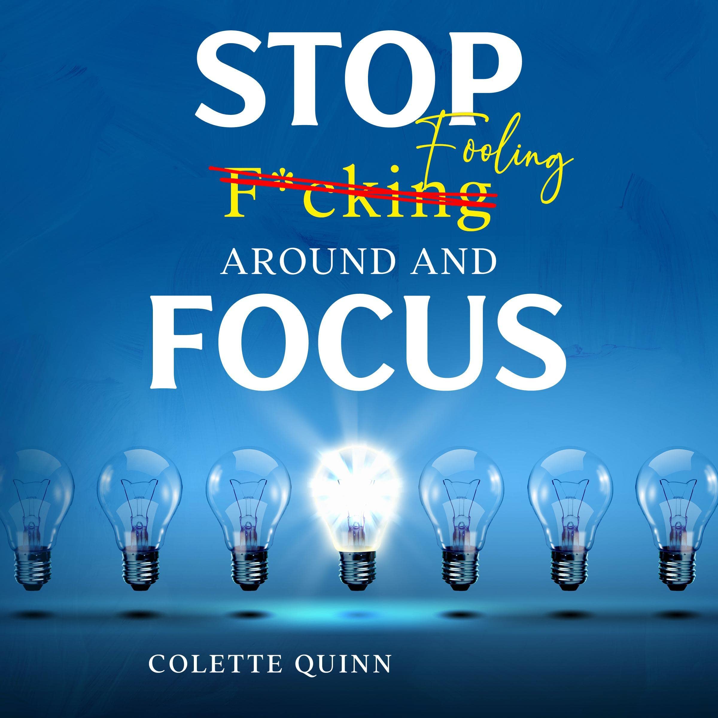 Stop Fooling Around and Focus