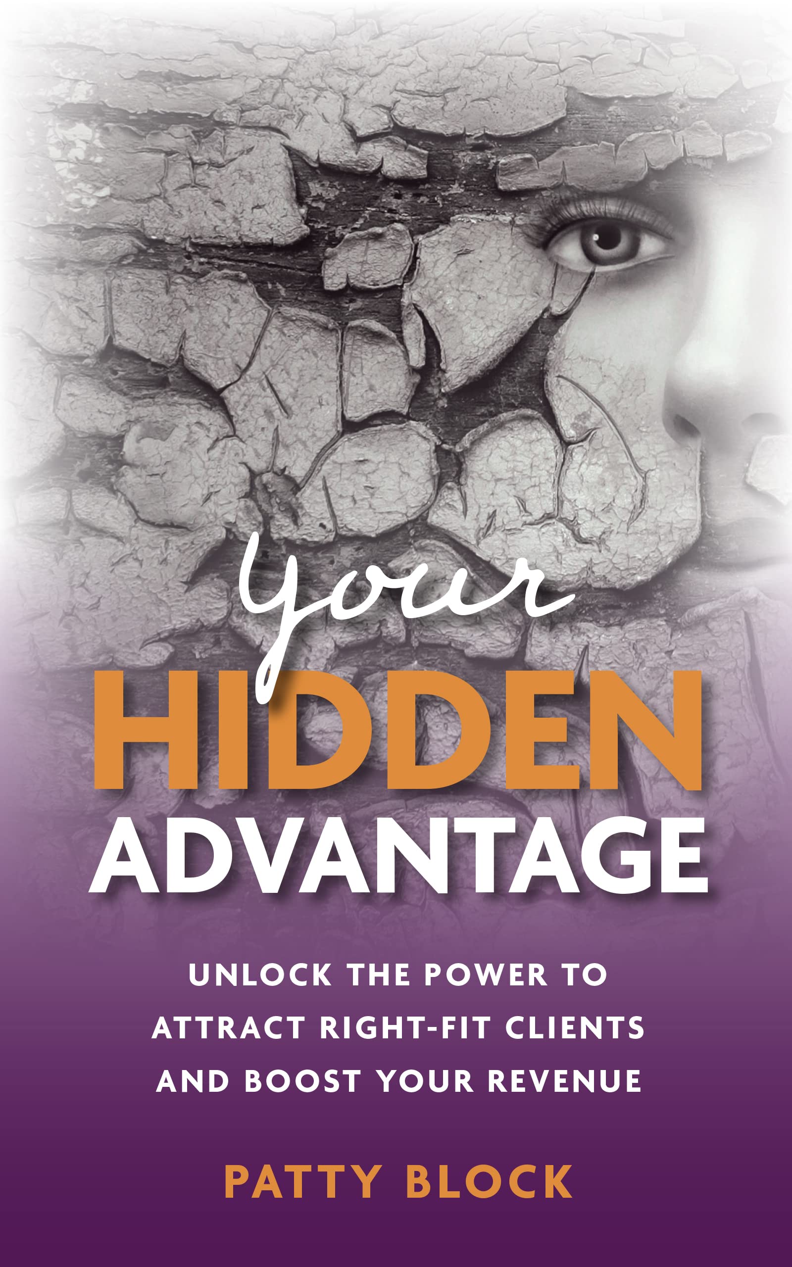 Your Hidden Advantage: Unlock the Power to Attract Right-fit Clients and Boost Your Revenue