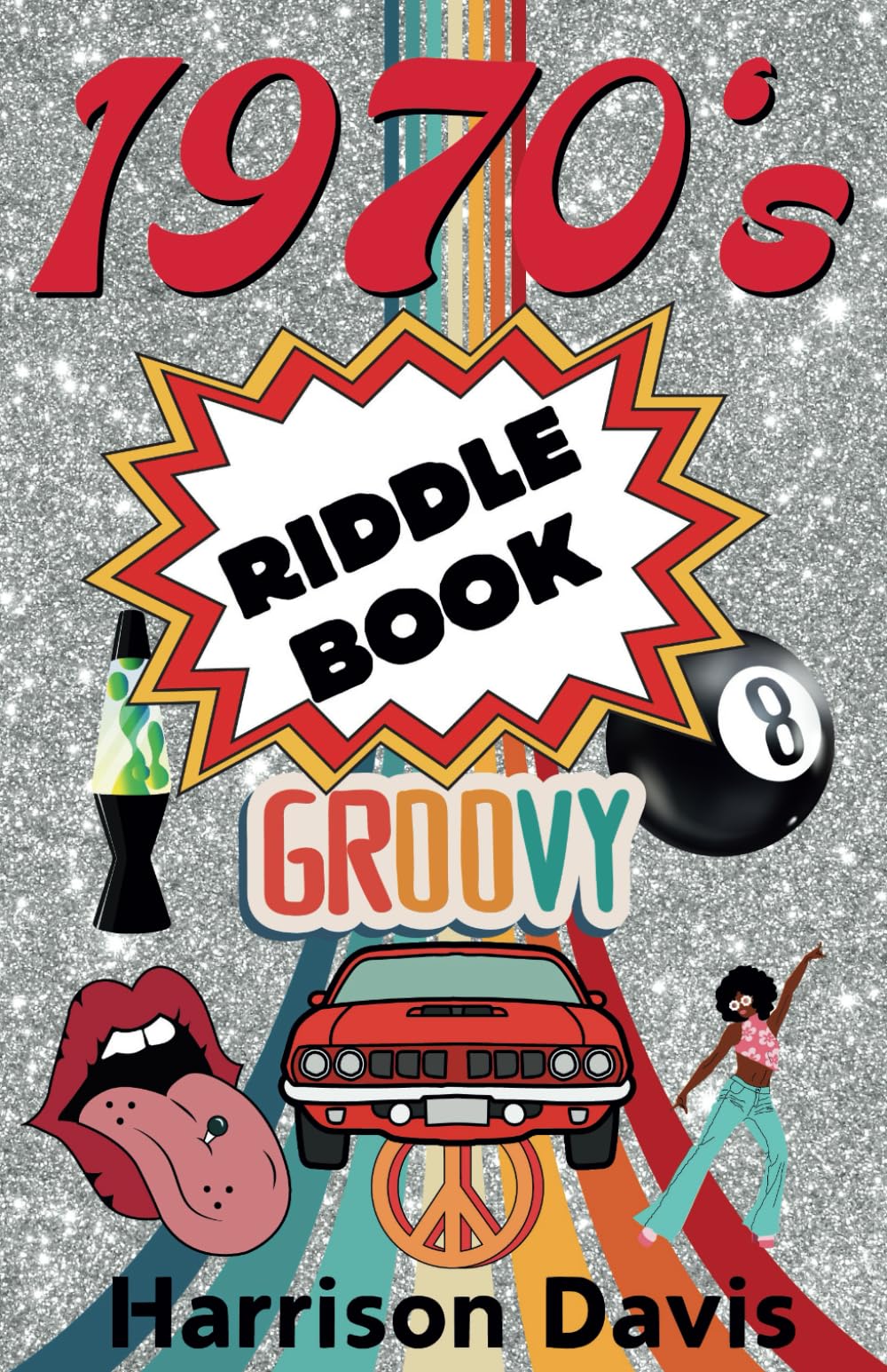 1970's Riddles: 500 Nostalgic Riddles for Adults and Seniors