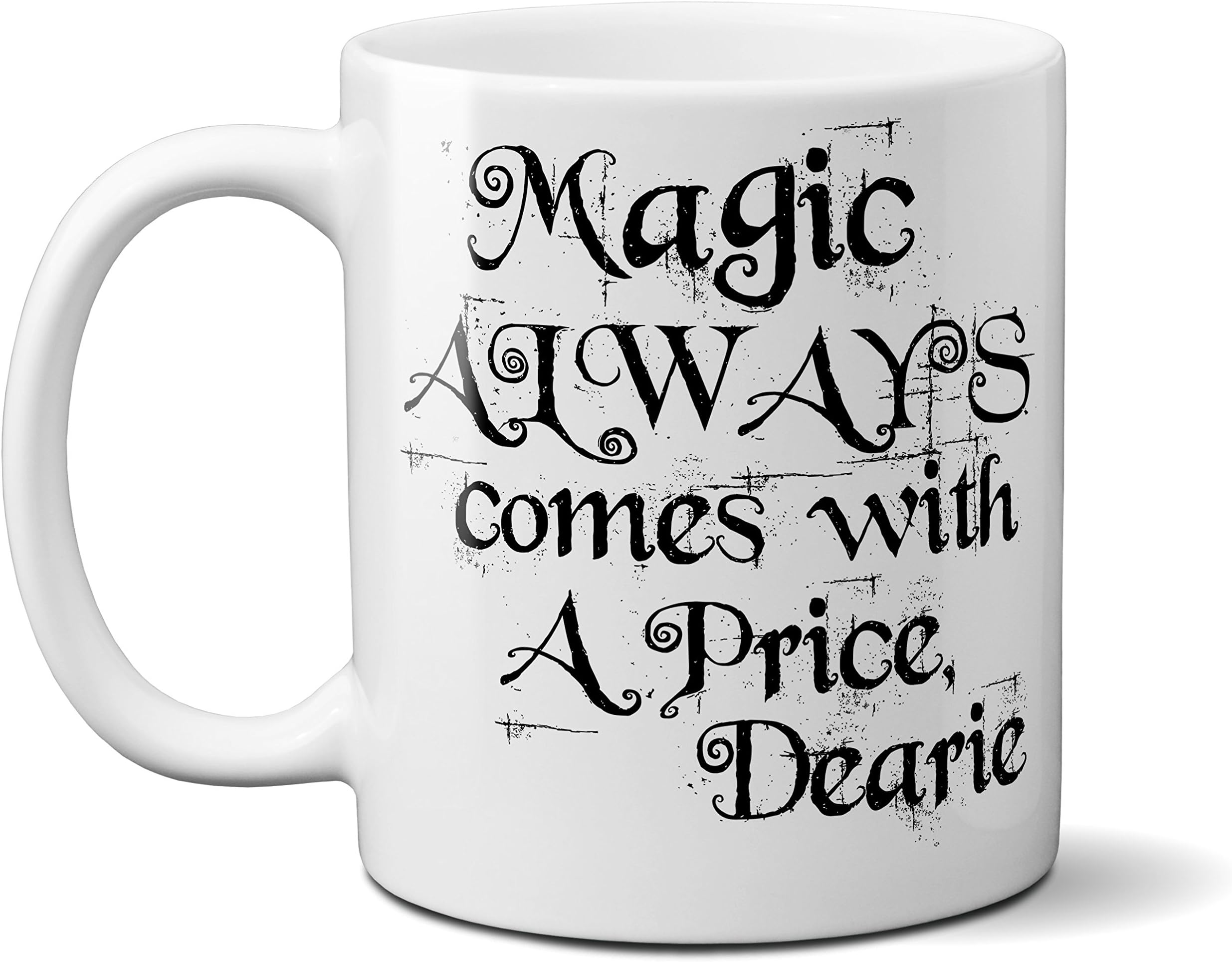 Magic Always Comes with a Price - Once Upon a time - OUAT Ceramic 11oz Coffee Mug