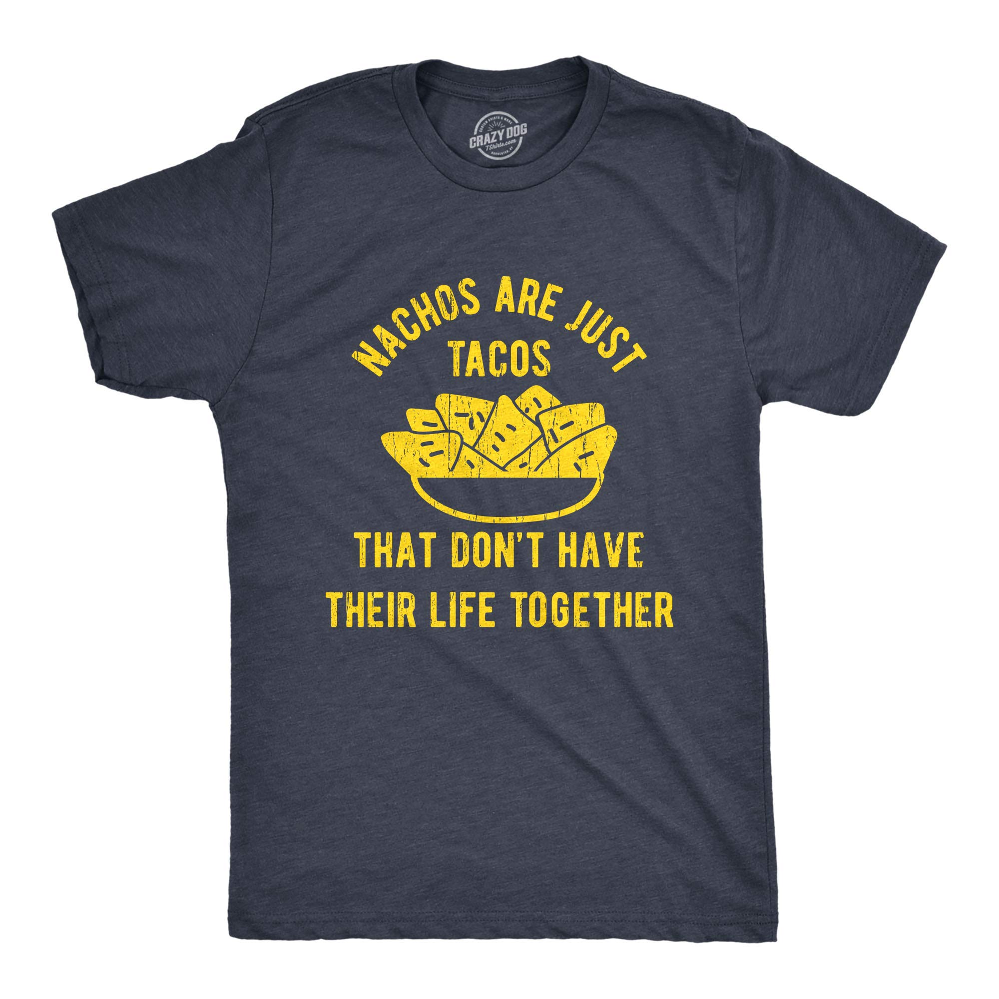 Crazy Dog T-ShirtsMens Nachos are Just Tacos Relationship T-Shirt Hilarious Saying Nerdy Joke Top