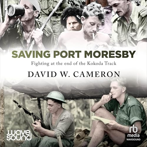 Saving Port Moresby: Fighting at the End of the Kokoda Track