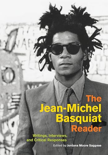The Jean-michel Basquiat Reader: Writings, Interviews, and Critical Responses