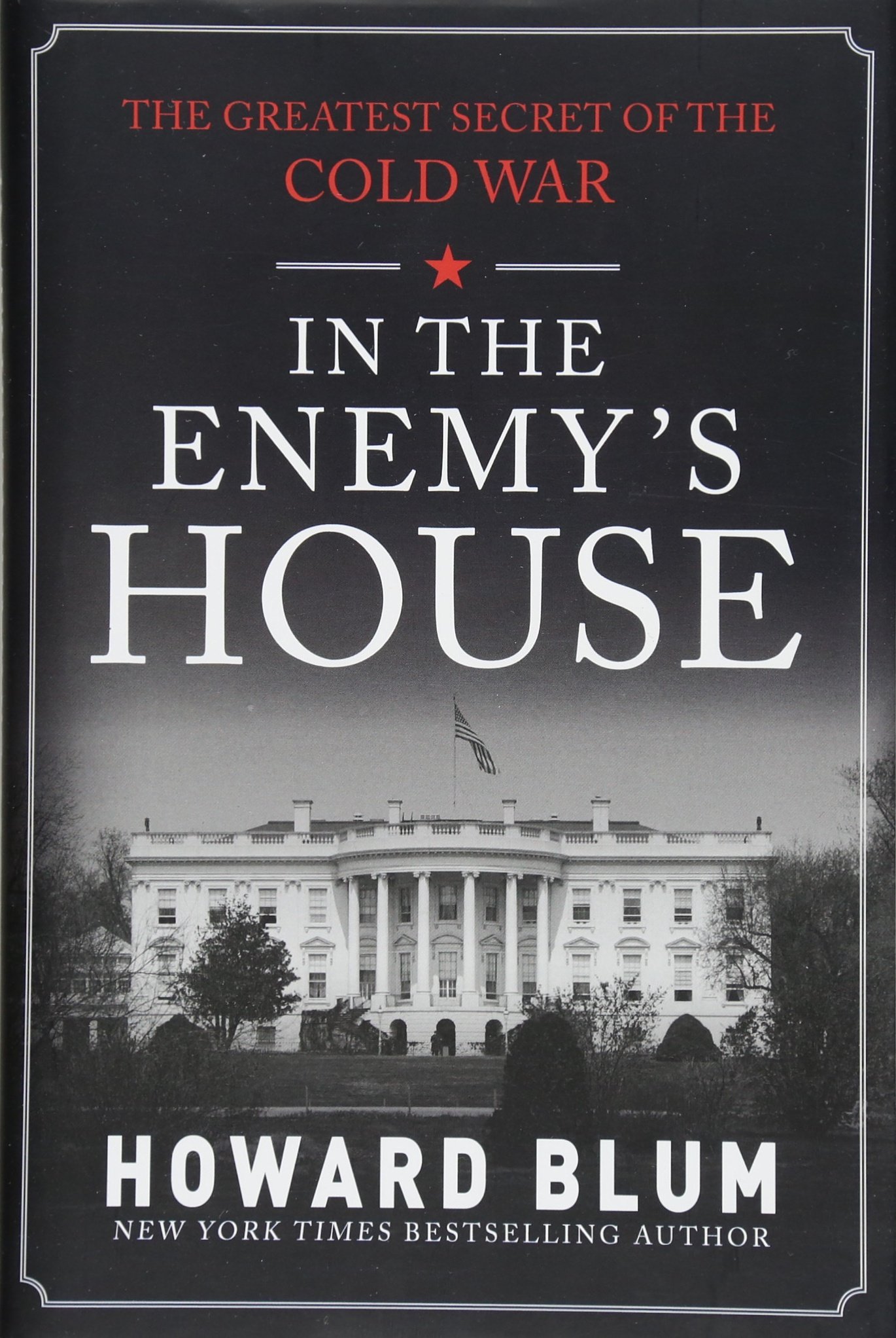 In the Enemy's House: The Greatest Secret of the Cold War