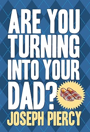 Are You Turning Into Your Dad? Are You Turning Into Your Dad? book cover