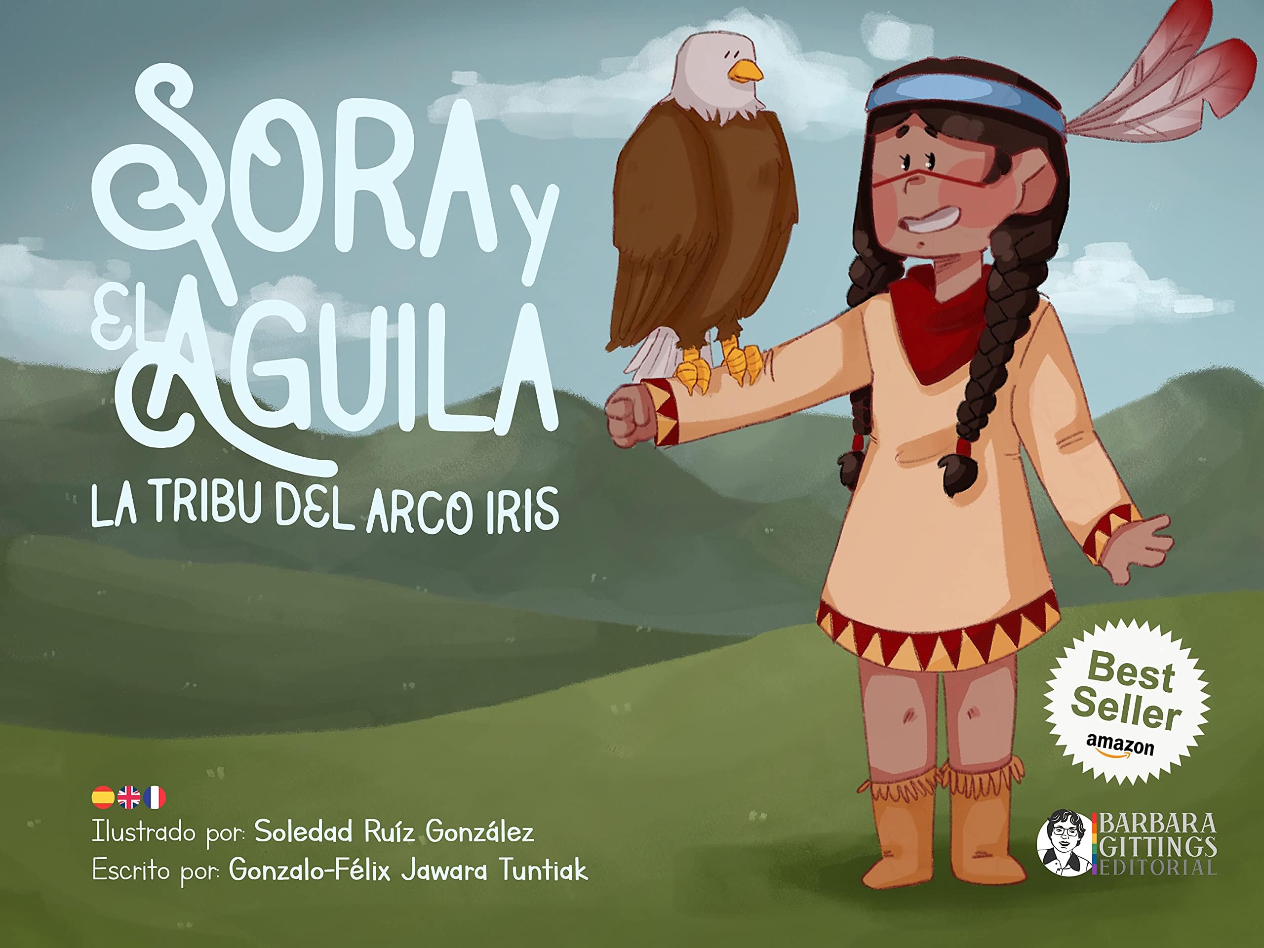 Sora y el Águila: La tribu del Arco Iris: “Cuando tu corazón habla, todo está bien”. Un cuento sobre la conexión con la VIDA y la NATURALEZA (Colección “Érase una vez… el arco iris”) (Spanish Edition)