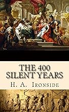 The 400 Silent Years: from Malachi to Matthew (Illustrated)