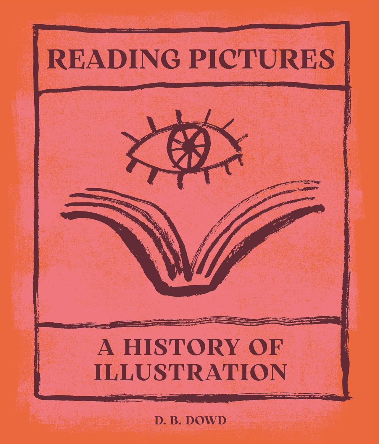 Reading Pictures: A History of Illustration      Hardcover – April 21, 2026