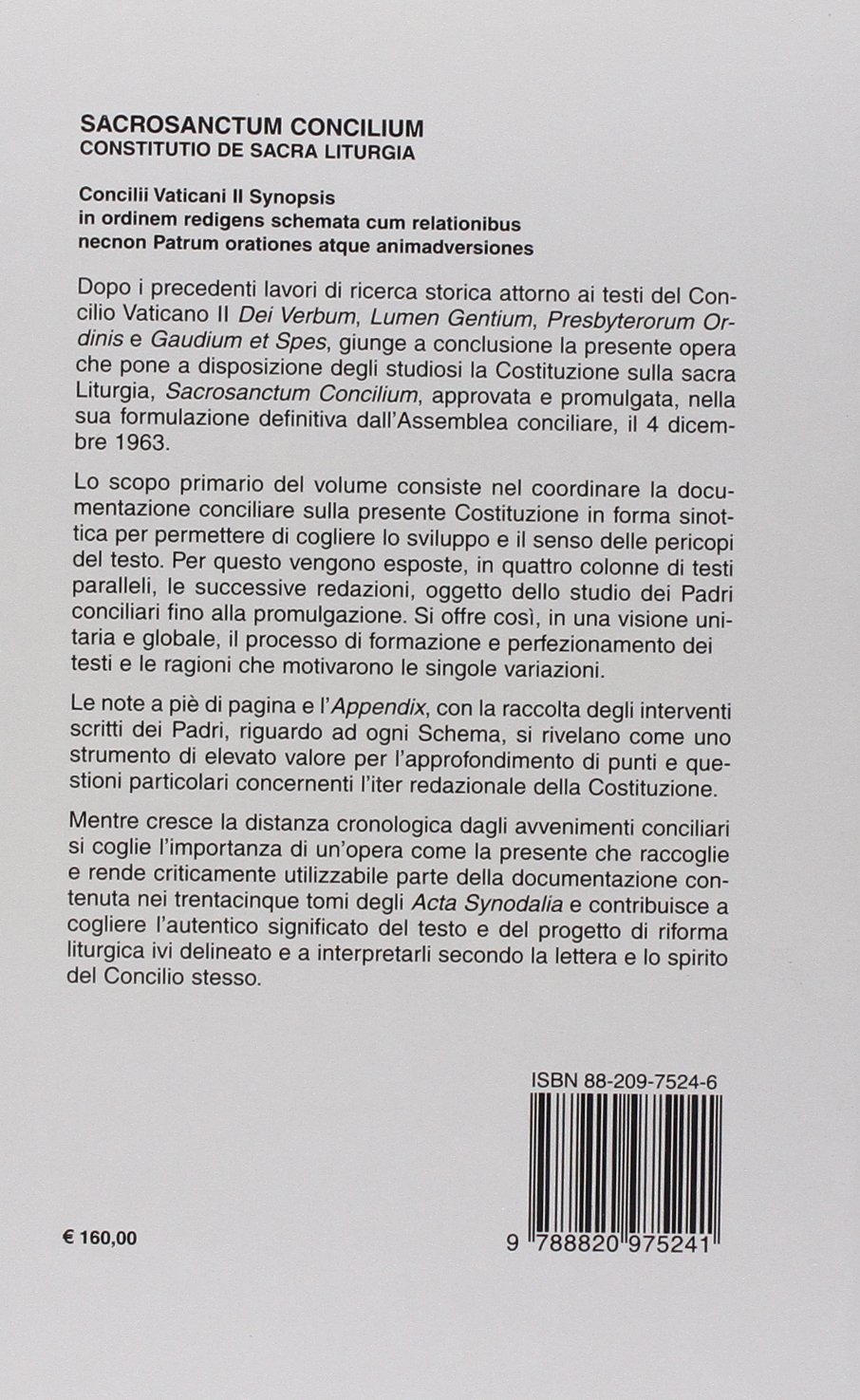 Sacrosanctum Concilium. Constitutio de Sacra Liturgia. Concilii Vaticani II Synopsis in ordinem redigens schemata cum relationibus necnon Patrum orationes atque...