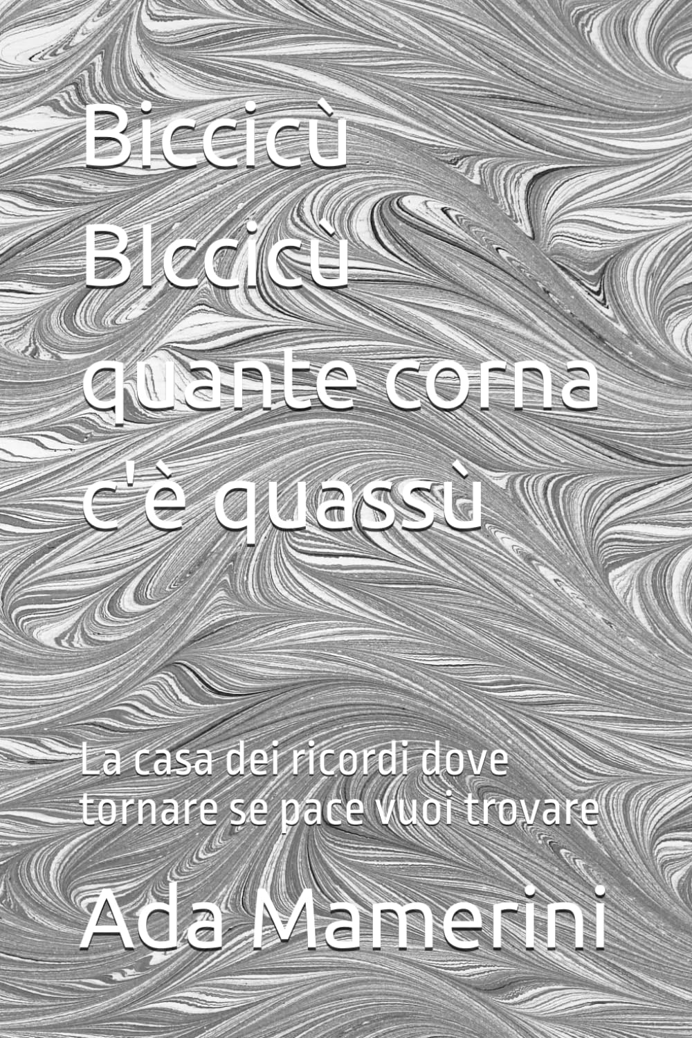Biccicù BIccicù quante corna c'è quassù: La casa dei ricordi dove tornare se pace vuoi trovare