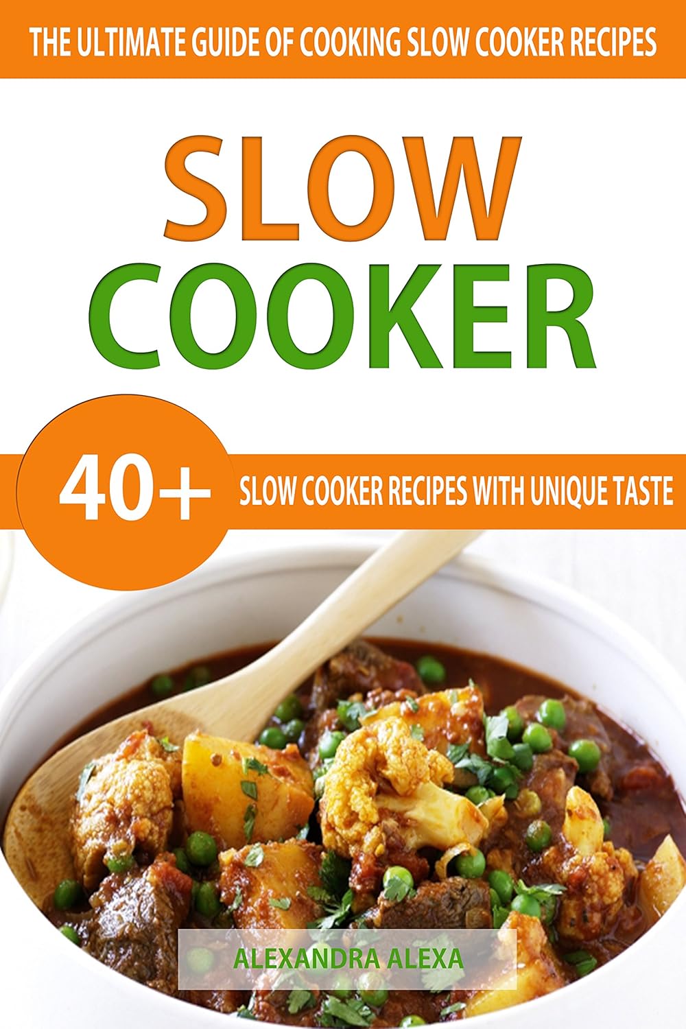 Slow Cooker The Ultimate Guide of Cooking Slow Cooker