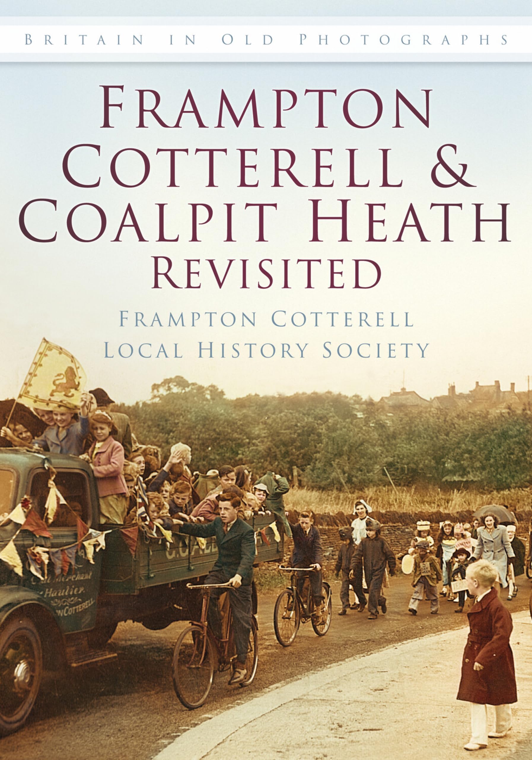 Frampton Cotterell and Coalpit Heath Revisited by  Frampton C... - 9780752464695