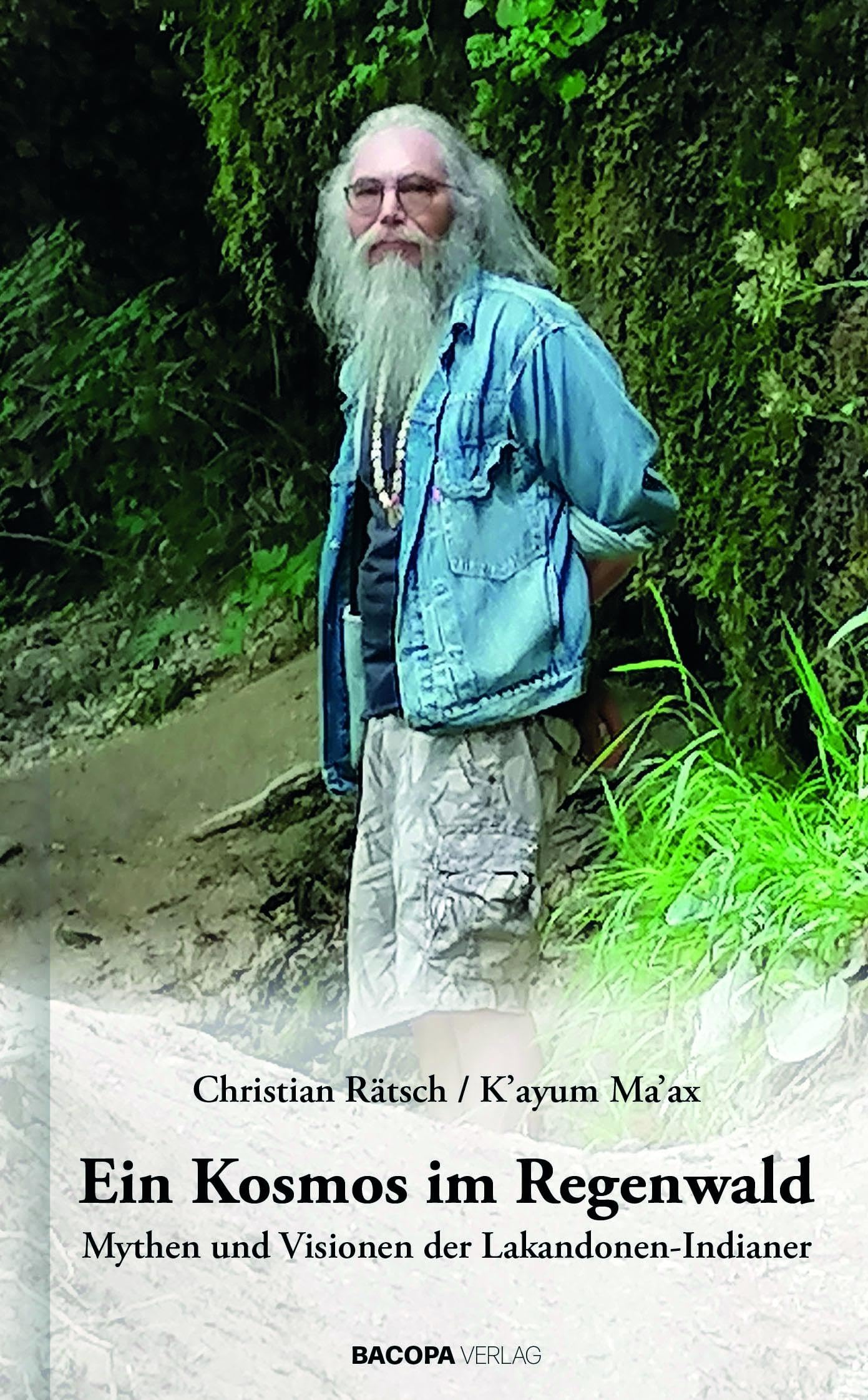 Ein Kosmos im Regenwald.: Mythen und Visionen der Lakandonen-Indianer.