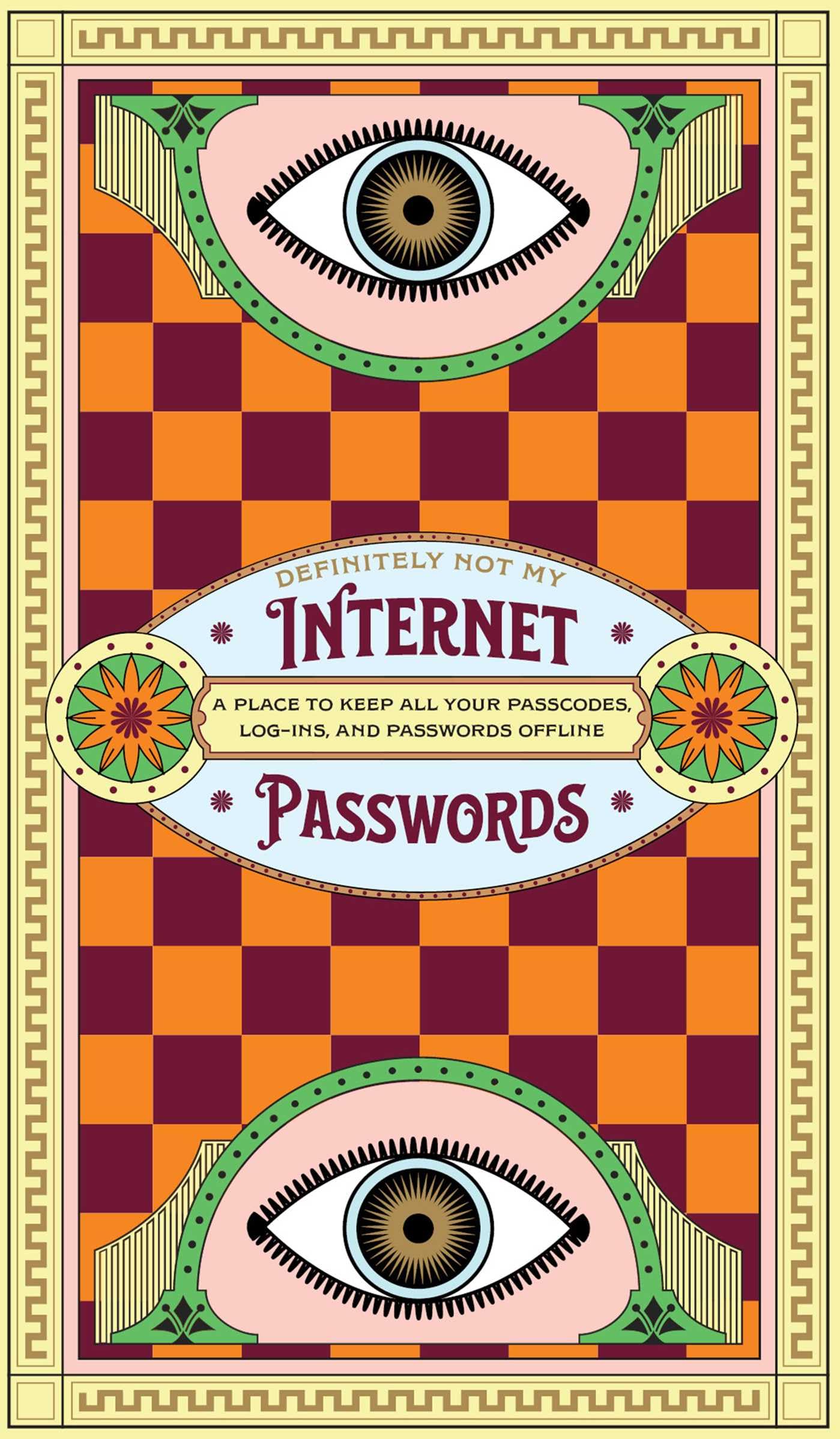 Definitely Not My Internet Passwords: Taking your passcodes, logins, and passwords offline (Offscreen Series)