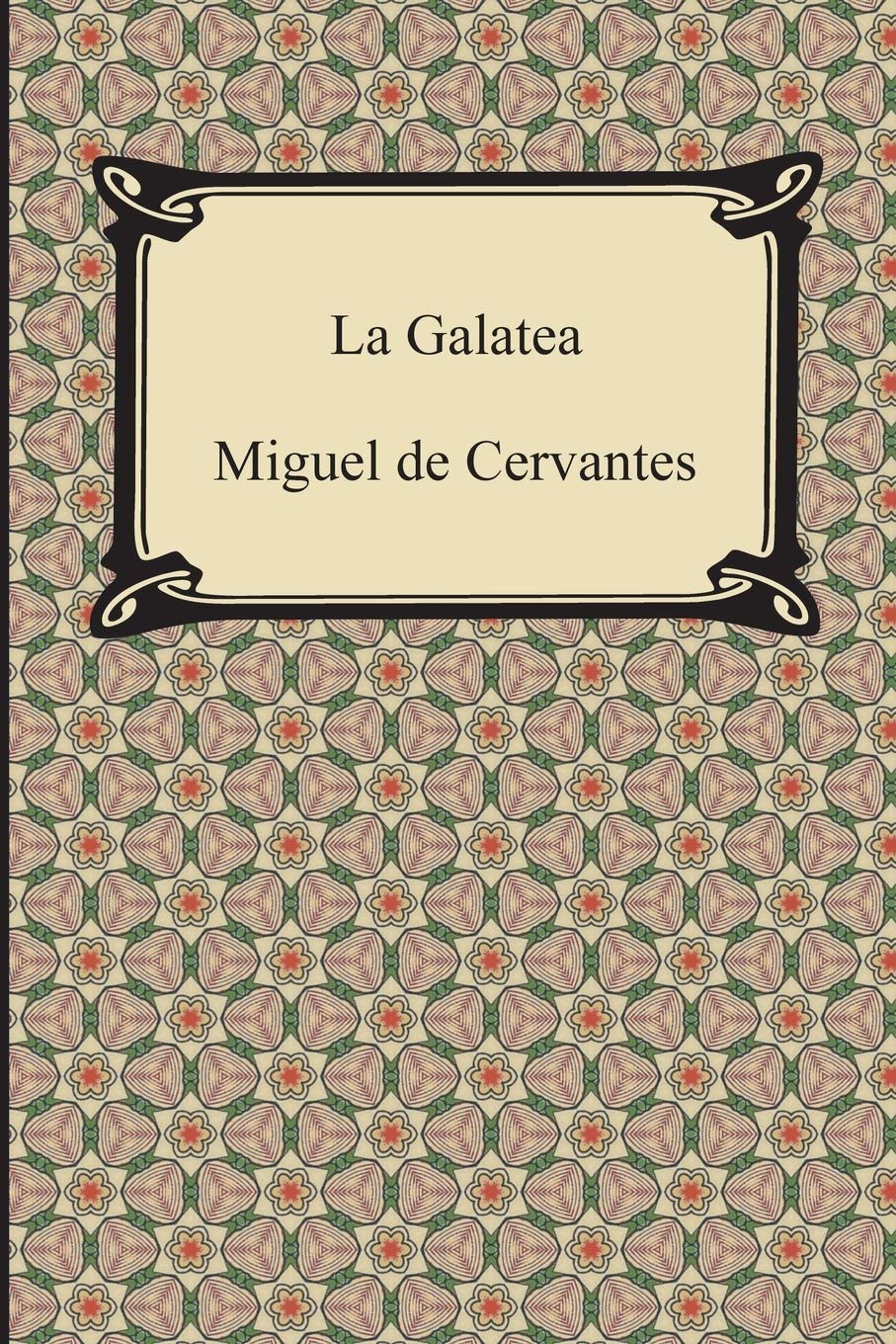 La Galatea,Cervantes, Miguel De Miguel De Cervantes,