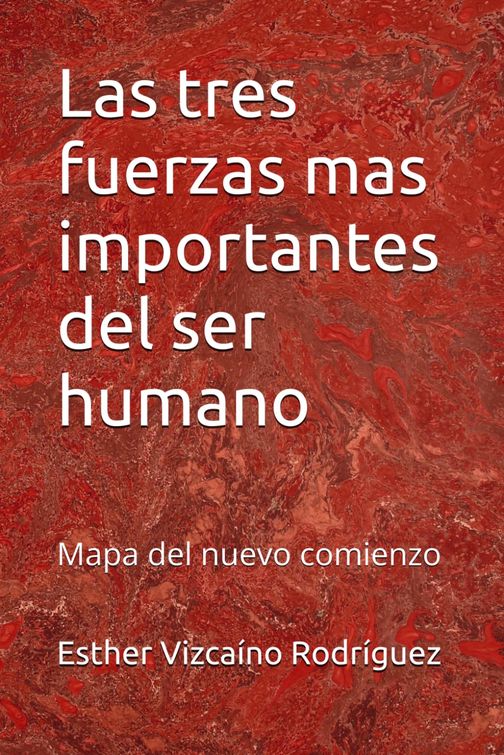 Las tres fuerzas mas importantes del ser humano: Mapa del nuevo comienzo