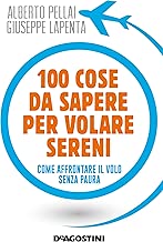 Scaricare 100 cose da sapere per volare sereni. Come affrontare il volo senza paura pdf gratis